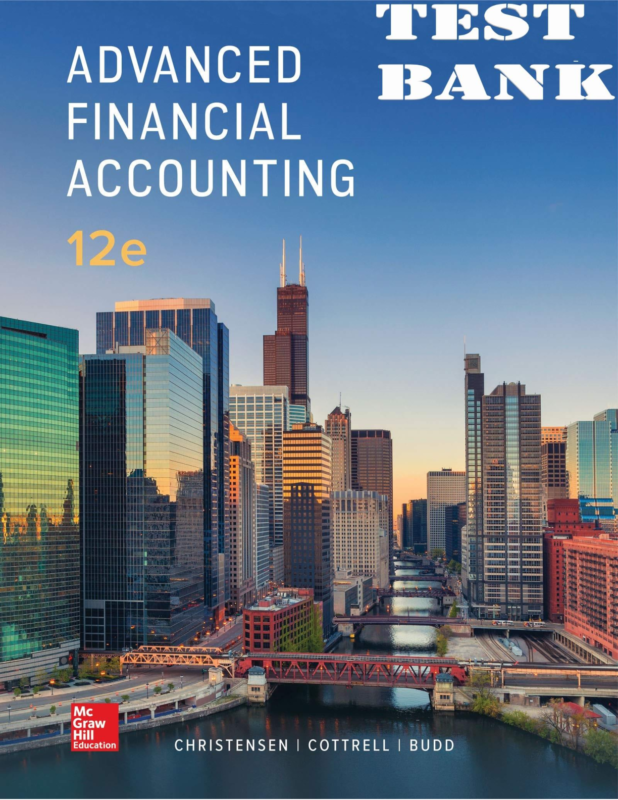 TEST BANK for Advanced Financial Accounting 12th Edition by David Cottrell, Theodore Christensen and Cassy Budd | Complete Chapters 1-20