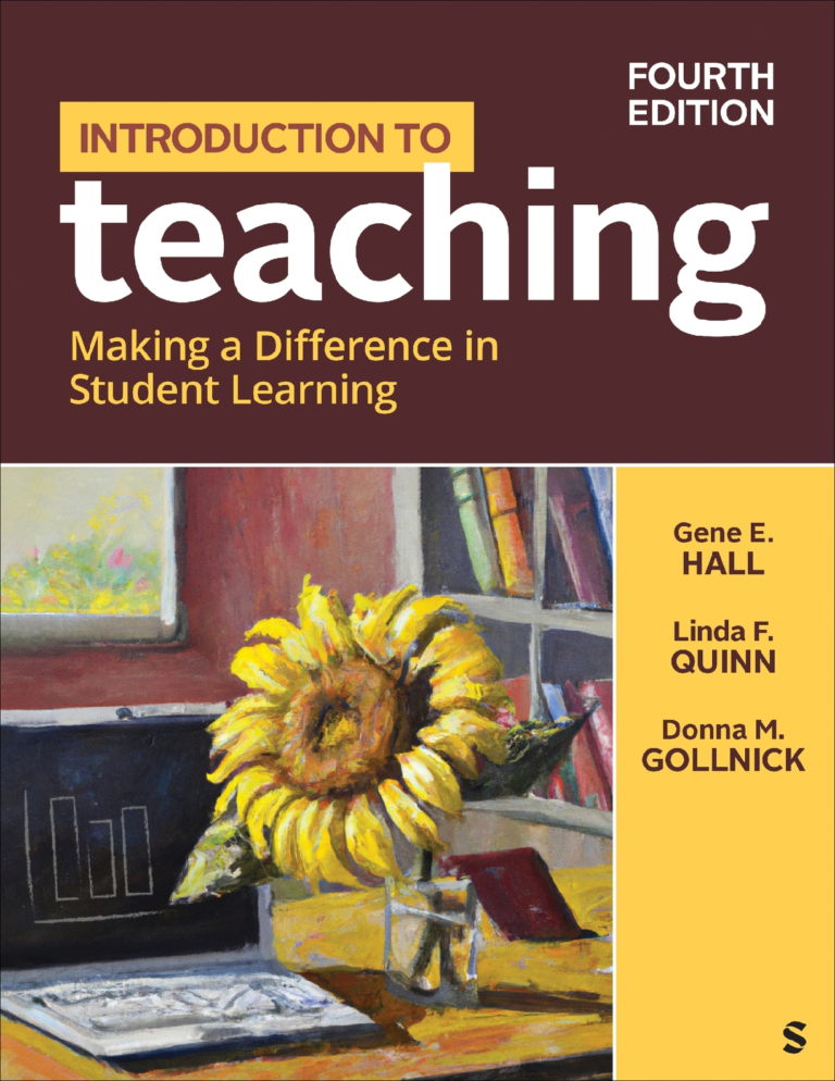 Introduction to Teaching: Making a Difference in Student Learning, 4th Edition By Gene Erwin Hall, Linda Quinn, Donna Gollnick