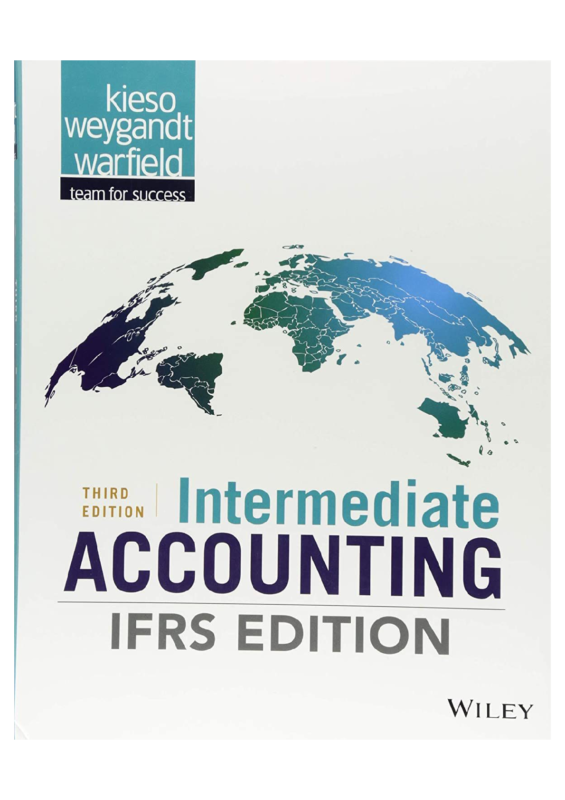 Solution manual for Intermediate Accounting, 3rd Edition, IFRS Edition by Donald E. Kieso, Jerry J. Weygandt, and Terry D. Warfield