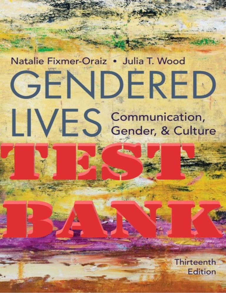 TEST BANK for Gendered Lives: Communication, Gender, & Culture13th Edition by Julia Wood & Natalie Fixmer-Oraiz All Chapters 1-12