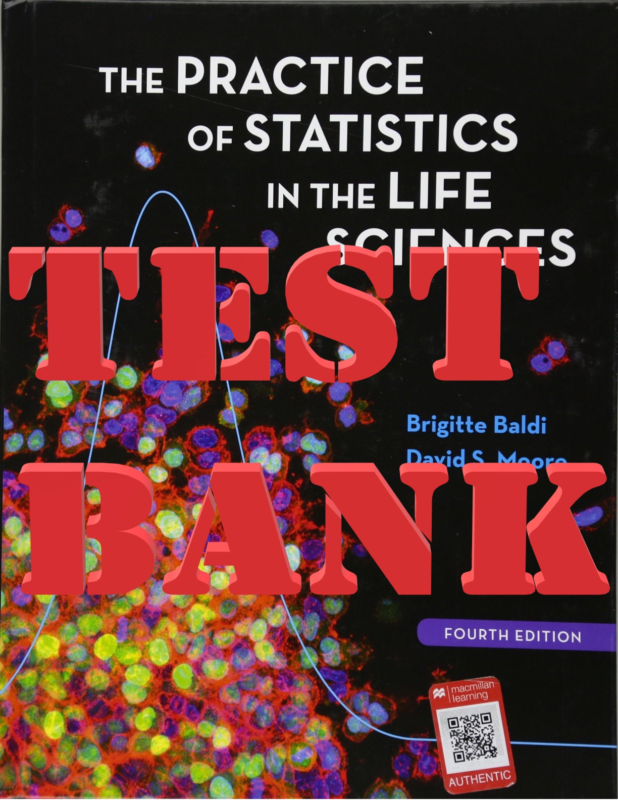 TEST BANK for Practice of Statistics in the Life Sciences 4th Edition by Brigitte Baldi & David Moore. | Complete Chapters 1-28
