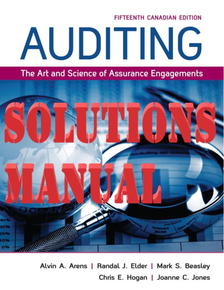 SOLUTIONS MANUAL for Auditing: The Art and Science of Assurance Engagements 15th Canadian Edition by Alvin, Randal, Mark and Chris | All Chapters 1-20