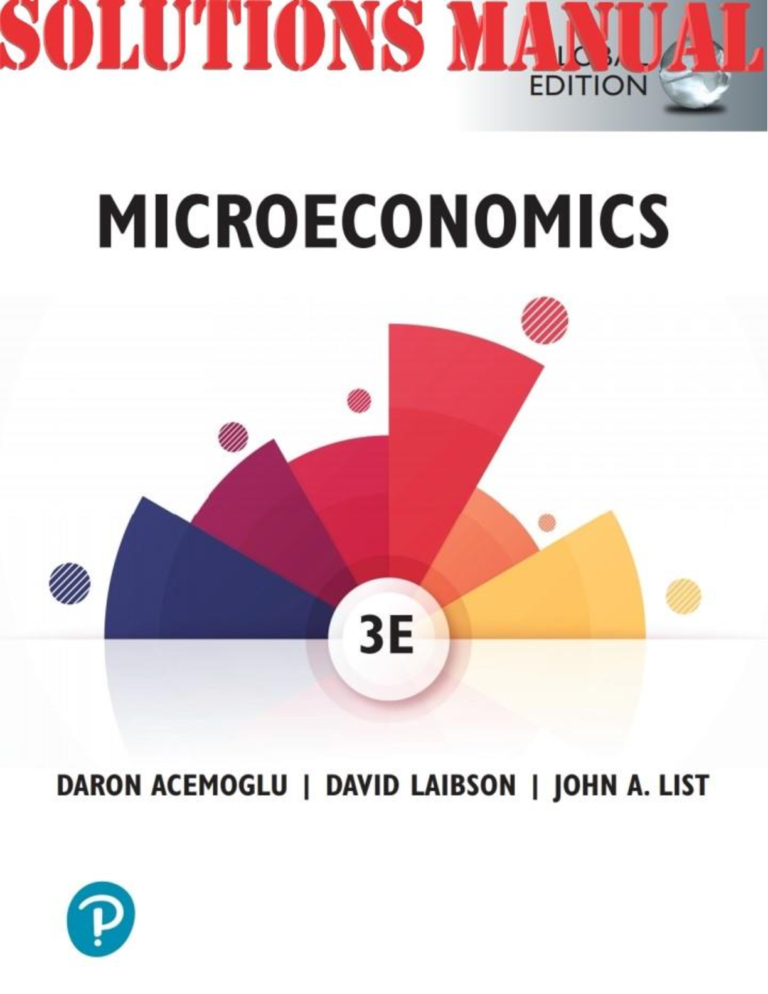 SOLUTIONS MANUAL for Microeconomics 3rd Edition by Daron Acemoglu; David Laibson; John List