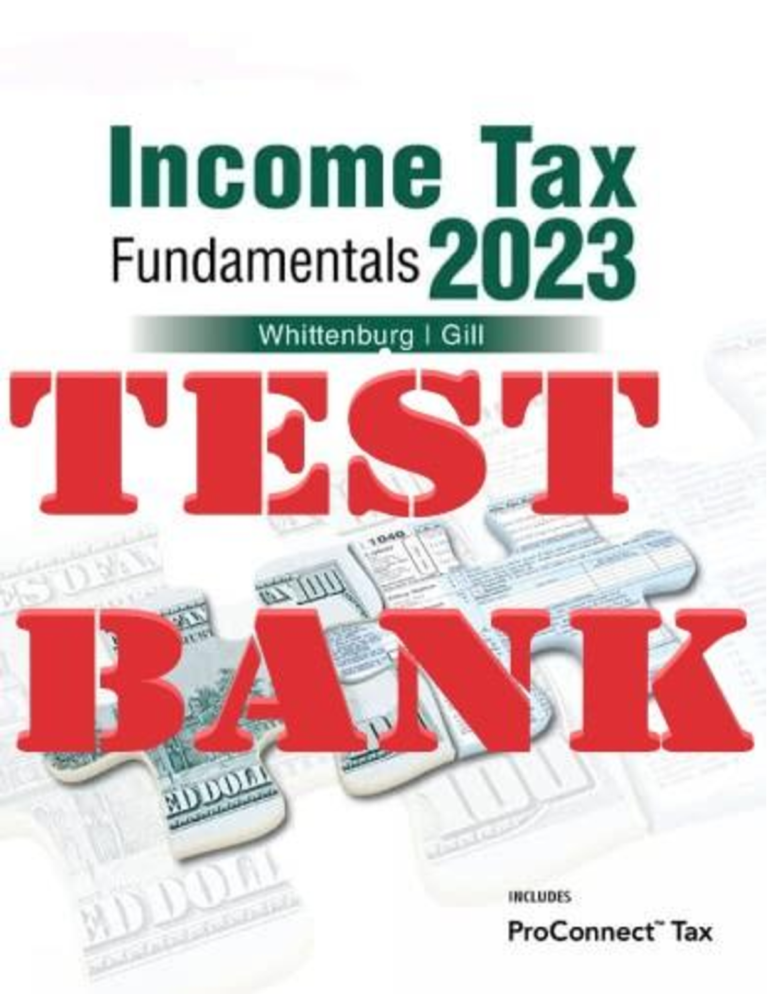 TEST BANK for Income Tax Fundamentals 2023 41st Edition by Gerald E. Whittenburg, Steven Gill