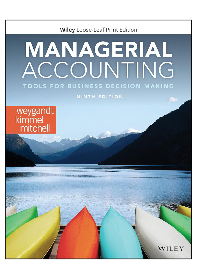 Solutions manual for Managerial Accounting: Tools for Business Decision Making, 9th Edition by Jerry J. Weygandt, Paul D. Kimmel, and Jill E. Mitchel