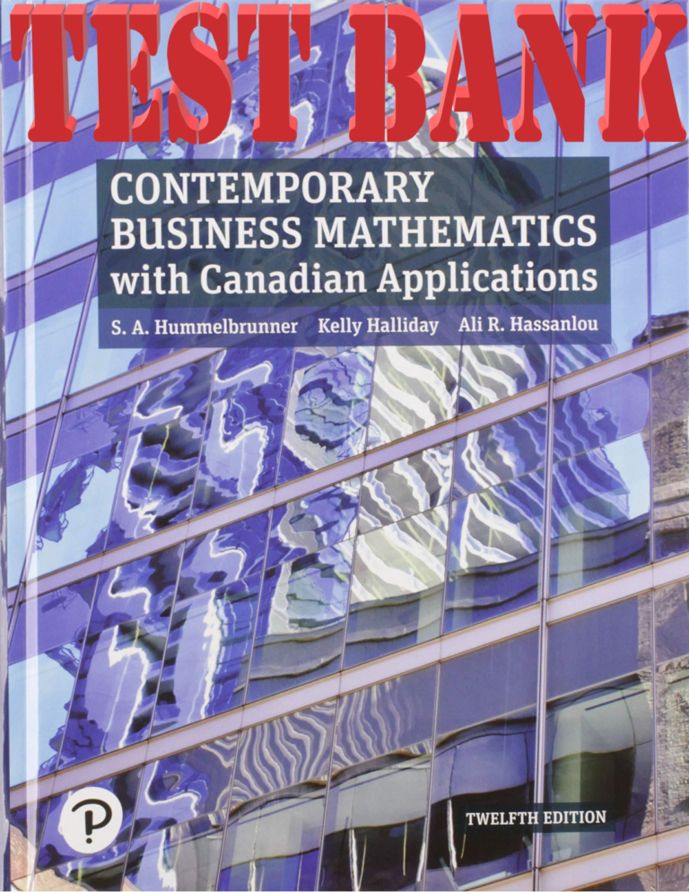TEST BANK for Contemporary Business Mathematics with Canadian Applications 12th Edition by Sieg Hummelbrunner; Kelly Halliday & Ali Hassanlou. (All Chapters 1-16).