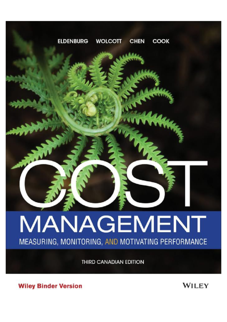 Solutions manual For Cost Management: Measuring, Monitoring, and Motivating Performance, 3rd Canadian Edition by Leslie G. Eldenburg, Susan K. Wolcott, Liang-Hsuan Chen, and Gail Cook
