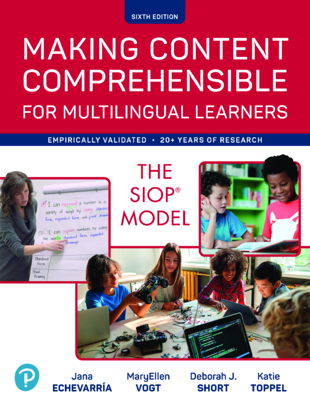 Making Content Comprehensible for Multilingual Learners: The SIOP Model 6th Edition By Jana Echevarria, MaryEllen Vogt, Deborah Short, Katie Toppel