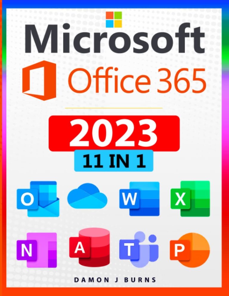 Microsoft Office 365 11-In-1: The Definitive Illustrated Microsoft Office Guide 1st Edition By Damon J. Burns