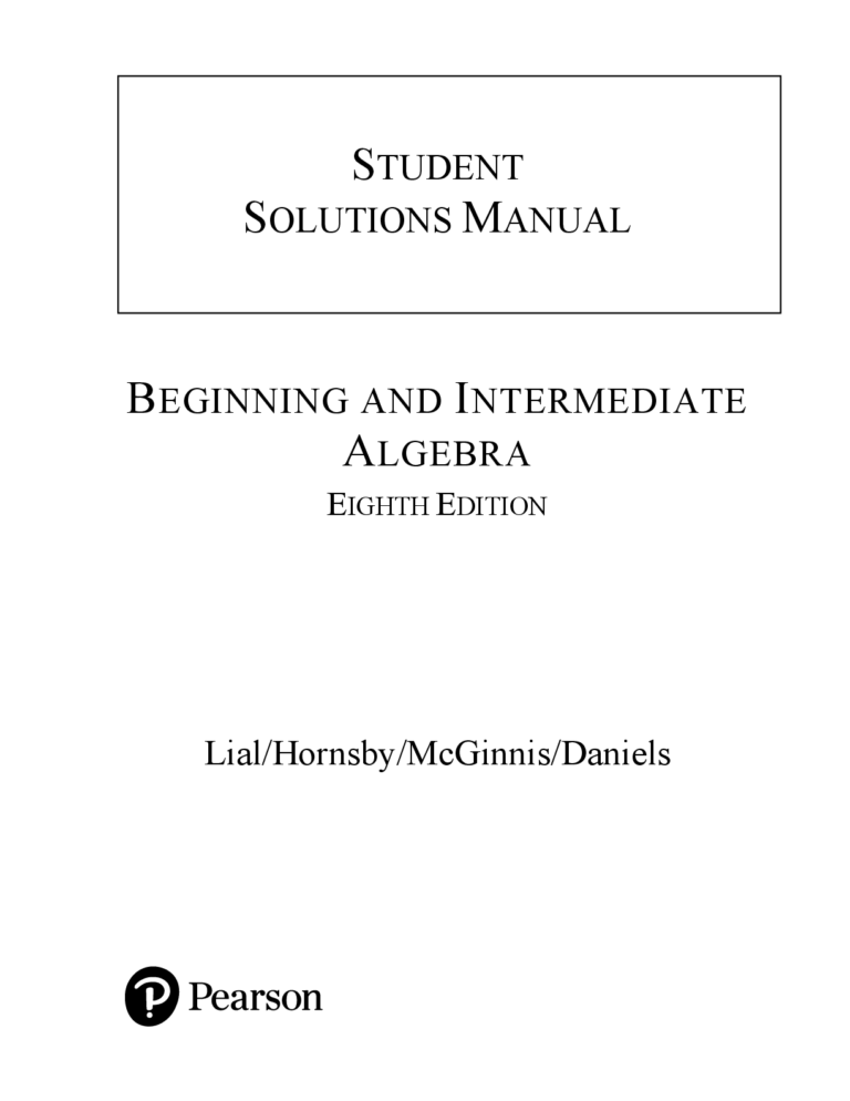 Solutions Manual For Beginning & Intermediate Algebra, 8th Edition by Margaret L. Lial, John Hornsby, Terry McGinnis, Callie J. Daniels