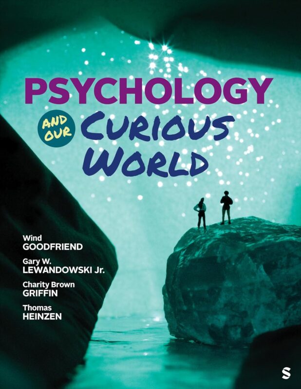 Psychology and Our Curious World 1st Edition By Wind Goodfriend, Gary Lewandowski, Charity Griffin, Thomas Heinzen