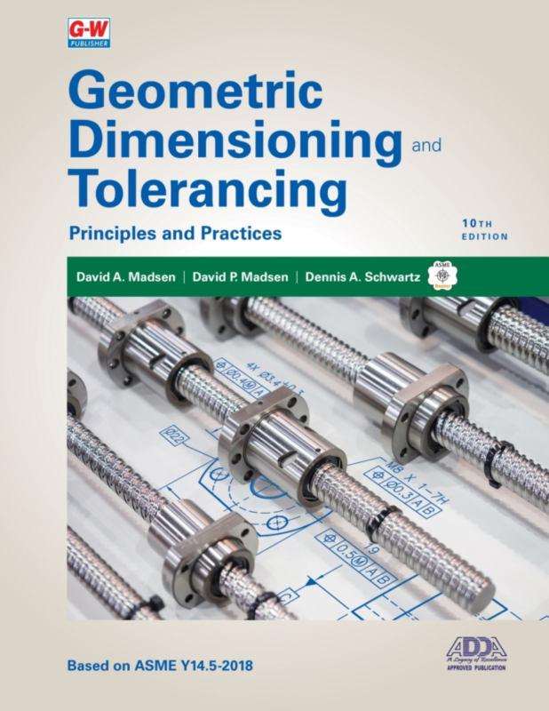 Geometric Dimensioning and Tolerancing: Principles and PracticesISBN-13 979-8897371969 10th Edition By David Madsen, David Madsen, Dennis Schwartz eBook EPUB PDF