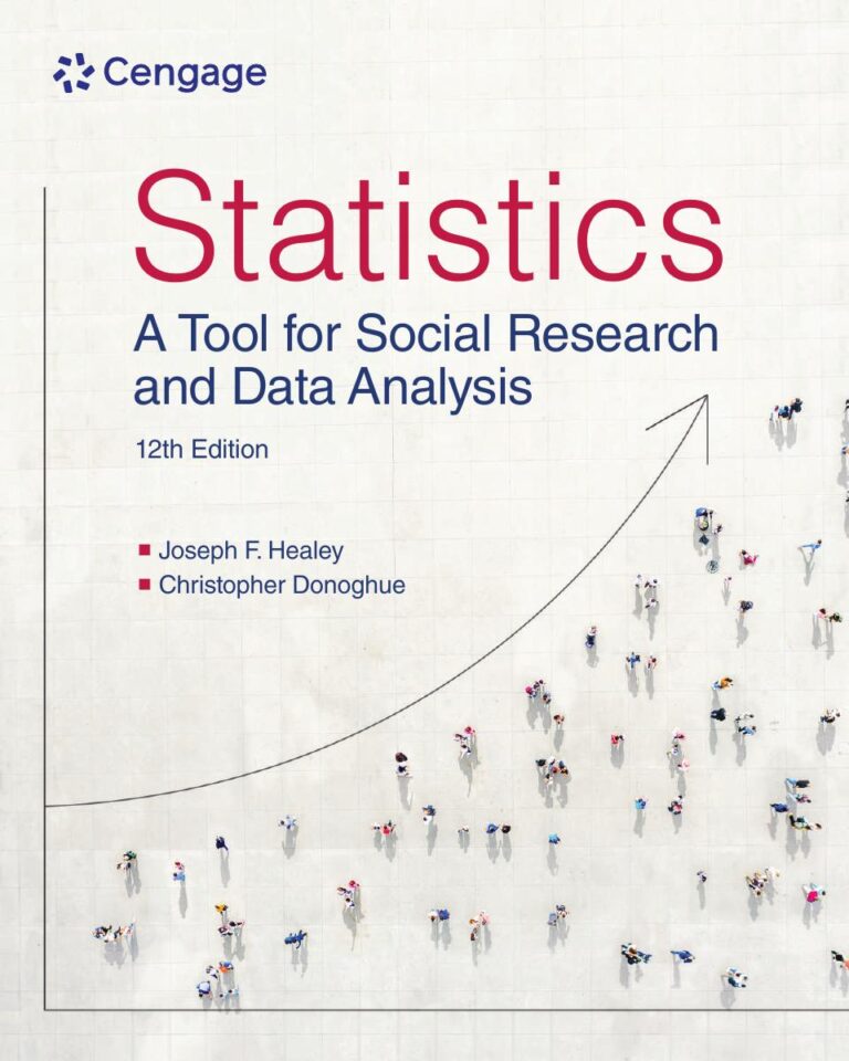 Statistics: A Tool for Social Research and Data Analysis 12th Edition By Joseph F. Healey, Christopher Donoghue