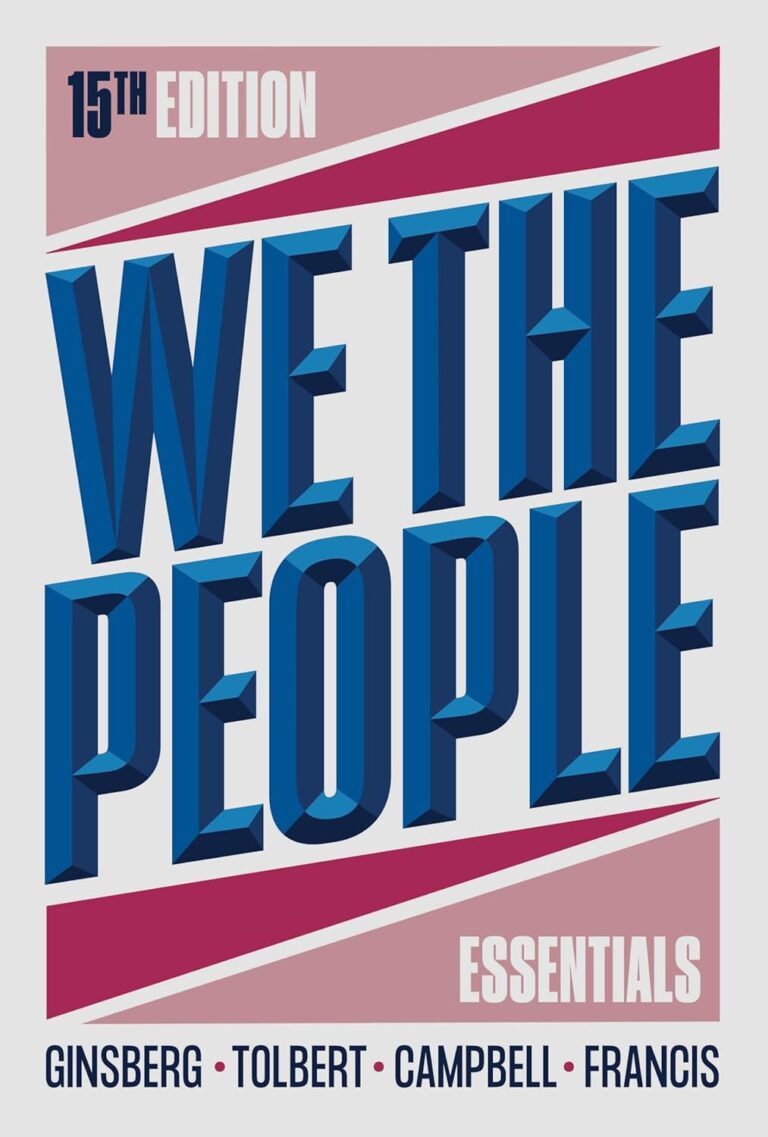 We the People 15th Edition By Benjamin Ginsberg, Caroline Tolbert, Andrea Campbell, Theodore Lowi