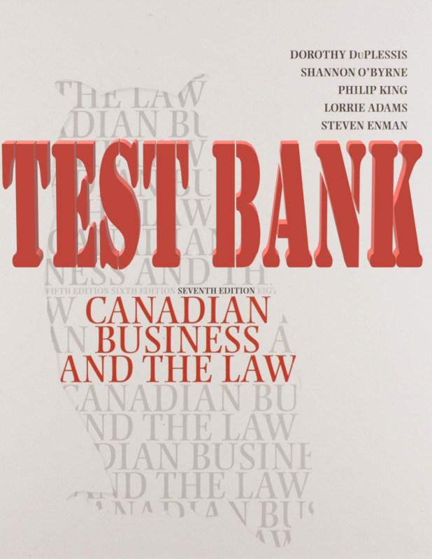 TEST BANK for Canadian Business and the Law 7th Edition by Duplessis, O’Byrne, King, Adams & Enman | Complete Chapters 1-28