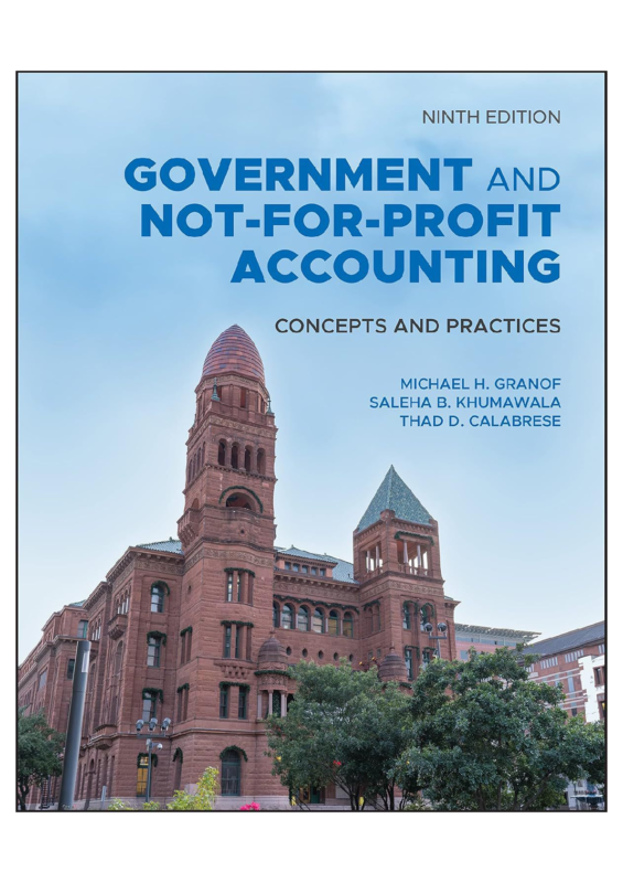 Solutions manual for Government and Not-for-Profit Accounting Concepts and Practices, 9th Edition by Michael H. Granof