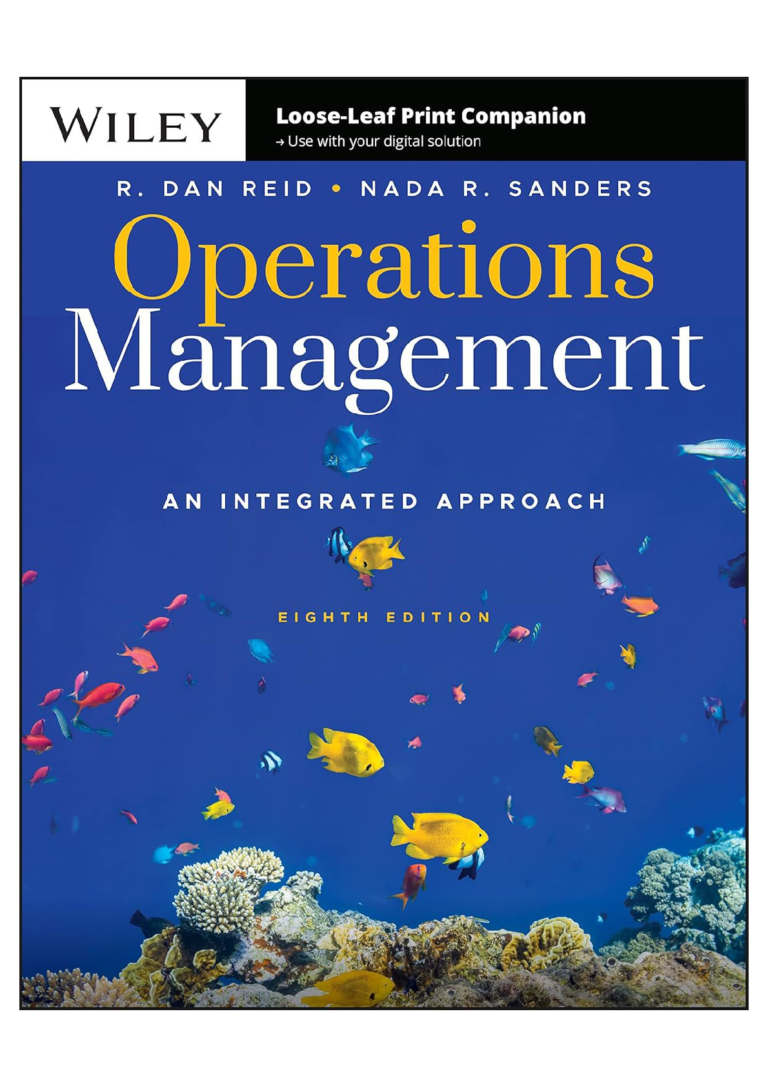Solutions manual for Operations Management: An Integrated Approach, 8th Edition by R. Dan Reid and Nada R. Sanders