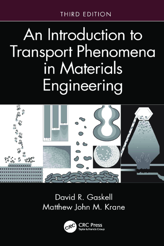 An Introduction to Transport Phenomena in Materials Engineering (3rd Edition) by David R. Gaskell & Matthew John M. Krane