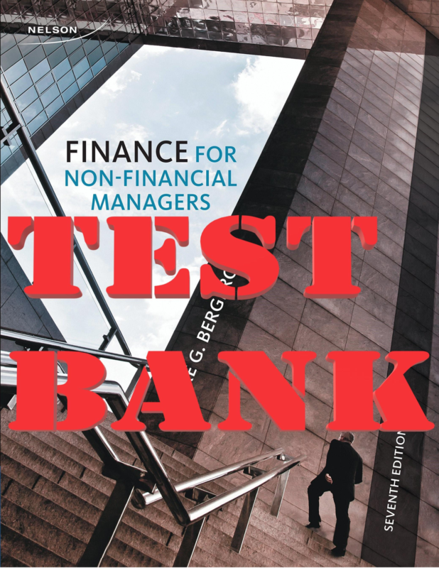 TEST BANK for Finance for Non-Financial Managers 7th Canadian Edition by Pierre Bergeron | Chapters 1-12