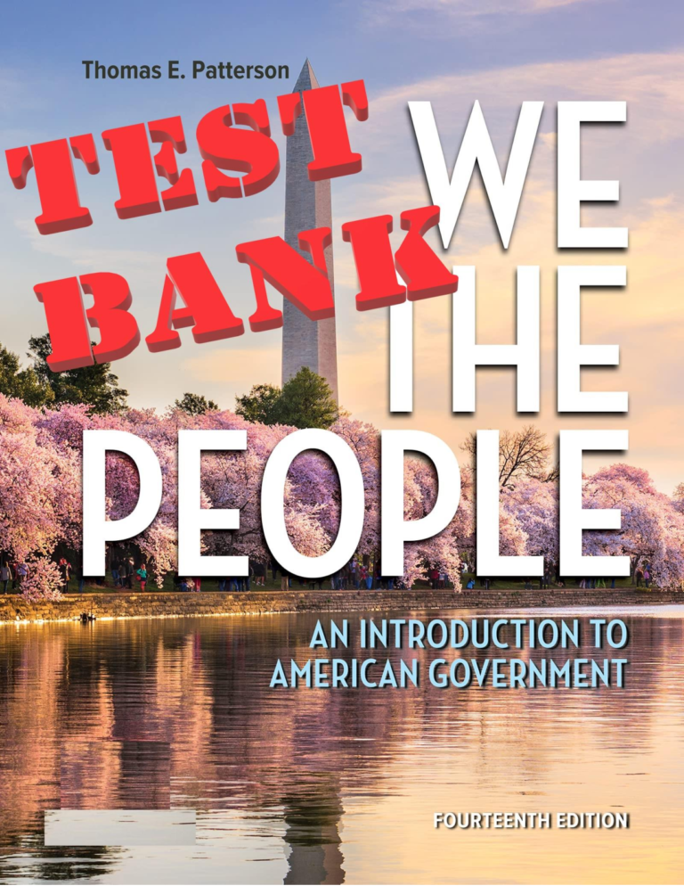 TEST BANK for We The People 14th Edition (An Introduction to American Government) by Thomas E. Patterson. All Chapters 1-17.