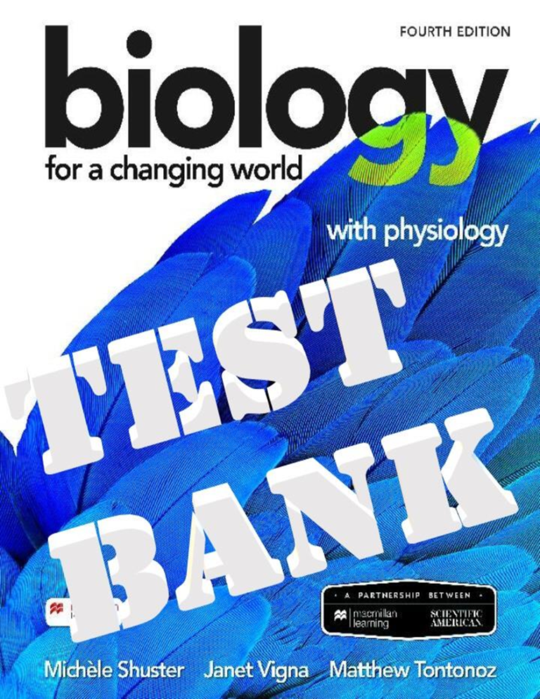 TEST BANK for Scientific American: Biology for a Changing World with Physiology 4th Edition Michele Shuster, Janet Vigna & Matthew Tontonoz. All Chapters 1-32.