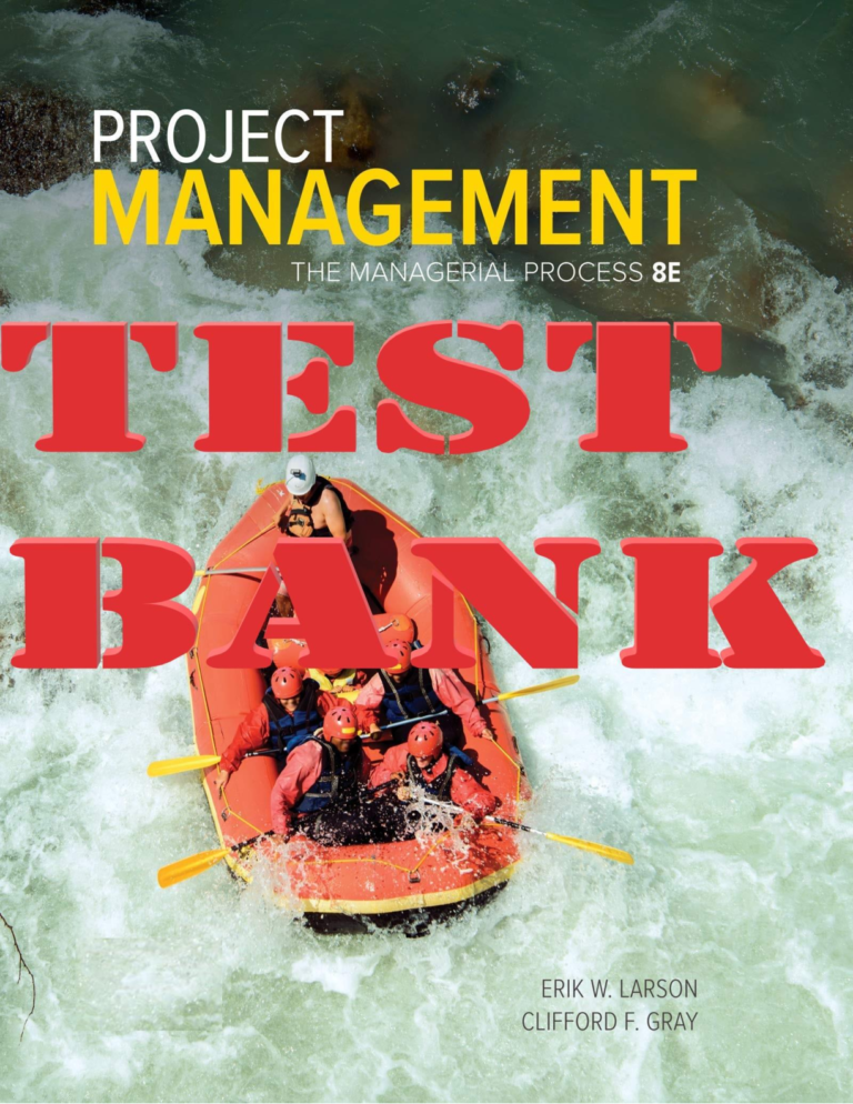 TEST BANK for Project Management, The Managerial Process 8th Edition by Erik Larson & Clifford Gray