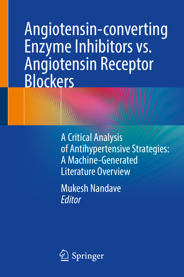 Angiotensin-converting Enzyme Inhibitors vs. Angiotensin Receptor Blockers: A Critical Analysis of Antihypertensive Strategies: A Machine-Generated Literature Overview by Mukesh Nandave