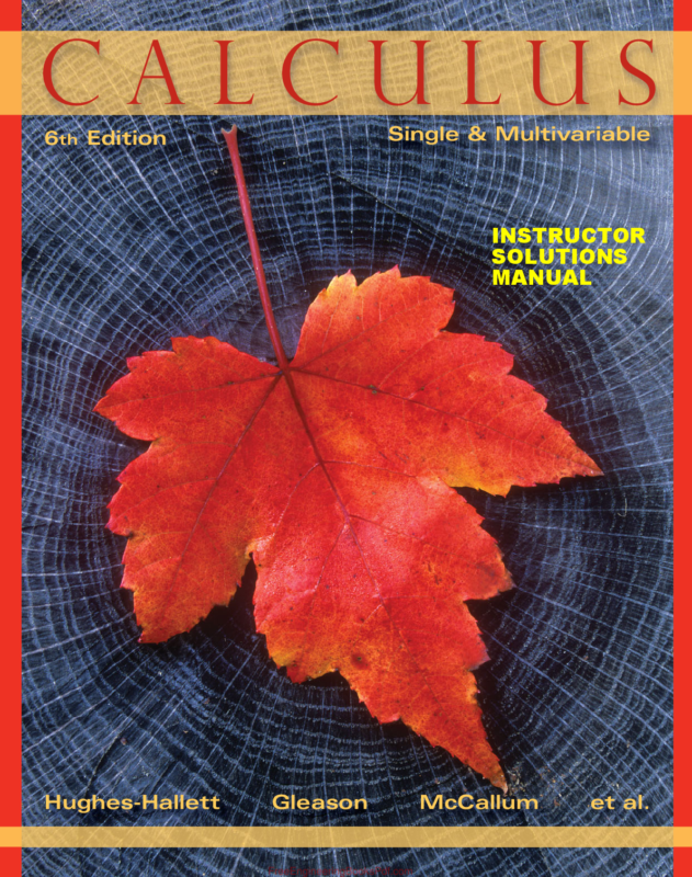 Solutions Manual for Calculus: Single Variable 6th Edition by William G. McCallum, Deborah Hughes-Hallett, Andrew M. Gleason