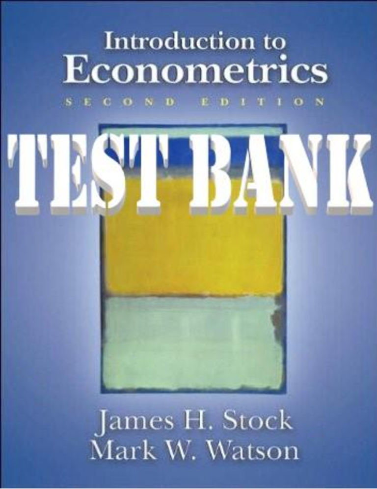 TEST BANK for Introduction to Econometrics 2nd Second Edition by M. W. Watson and J. H. Stock. All Complete Chapters 1-10.