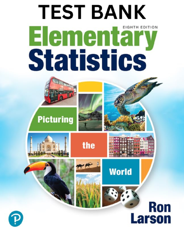 Test Bank For Elementary Statistics: Picturing the World, 8th Edition by Ron Larson
