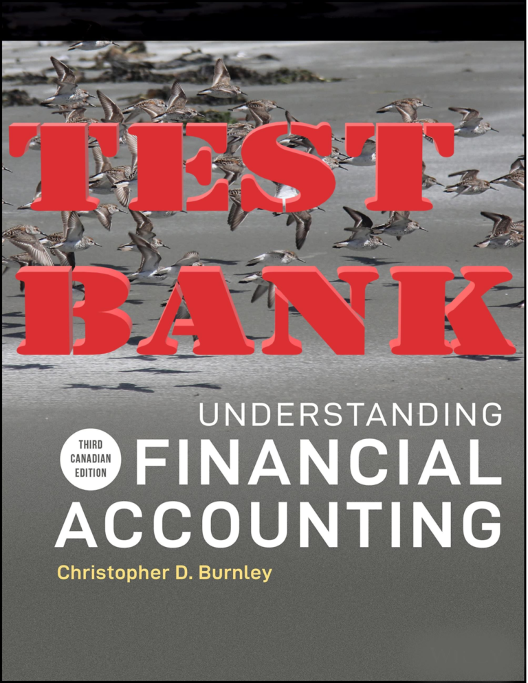 TEST BANK for Understanding Financial Accounting, 3rd Canadian Edition, by Christopher Burnley | All Chapters 1-12