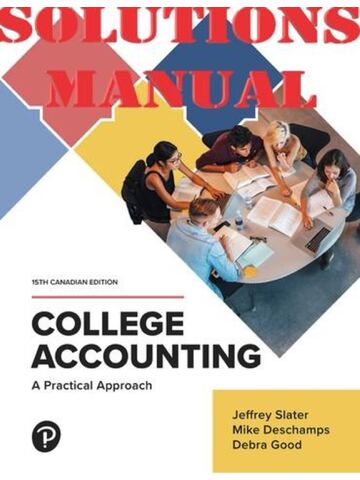 College Accounting, A practical Approach 15th Canadian Edition by Jeffrey Slater | INSTRUCTOR’S SOLUTIONS MANUAL