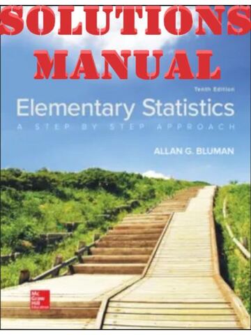 SOLUTIONS MANUAL for Elementary Statistics: A Step by Step Approach 10th Edition Bluman Allan | Complete 14 Chapters
