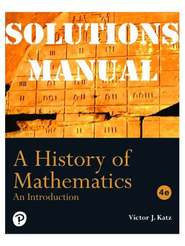 Solution Manual For History of Mathematics: An Introduction, 4th Edition by Victor Katz