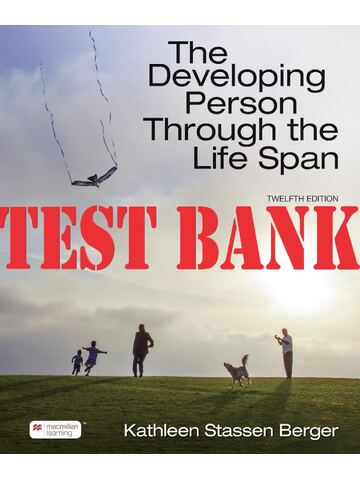TEST BANK for The Developing Person Through the Life Span 12th Edition By Kathleen Stassen Berger