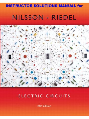 Solution Manual for Electric Circuits 10th Edition by James Nilsson, Susan Reidel