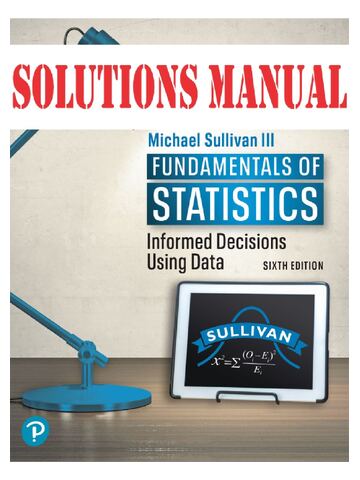 Solutions Manual for Fundamentals of Statistics 6th Edition By Michael Sullivan | All Chapters 1-12