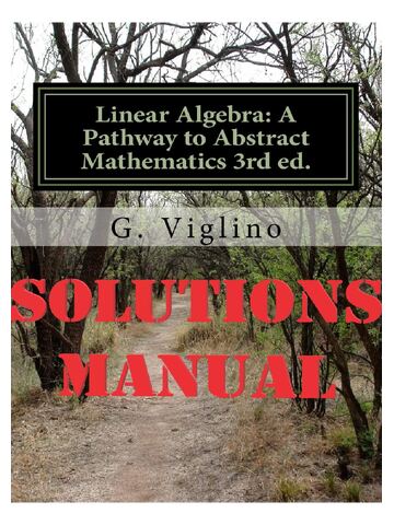 SOLUTIONS MANUAL for Linear Algebra: A Pathway to Abstract Mathematics 3rd Edition by G. Viglino