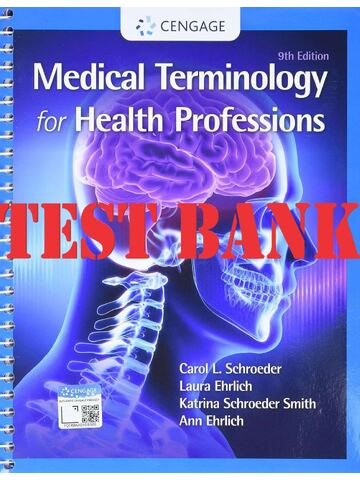 TEST BANK for Medical Terminology for Health Professions 9th Edition By Ehrlich, Schroeder, Ehrlich, Schroeder |  -All Chapters 1-15