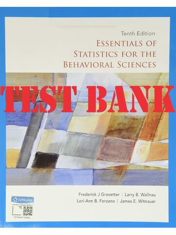 Test Bank for Essentials of Statistics for the Behavioral Sciences, 10th Edition By Frederick Gravetter, Larry Wallnau, Lori-Ann Forzano, James Witnauer