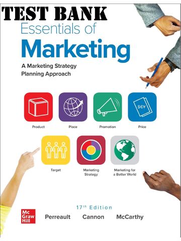 TEST BANK for Essentials of Marketing, A Marketing Strategy Planning Approach. 17th Edition by William Perreault, Joseph Cannon, E and Jerome McCarthy. All Chapters 1-19. (Complete Download)