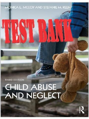 TEST BANK for Child Abuse and Neglect 3rd Edition by McCoy and Stefanie Keen. | All Chapters 1-14