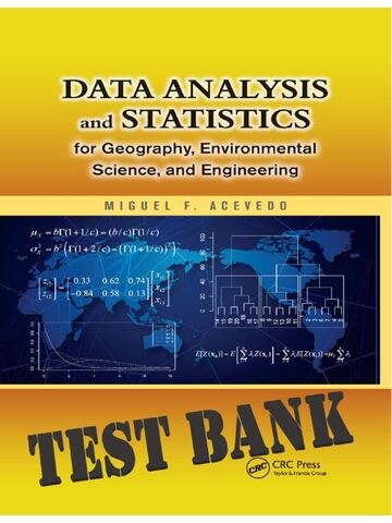 TEST BANK for Data Analysis and Statistics for Geography, Environmental Science, and Engineering 1st Edition by Miguel Acevedo