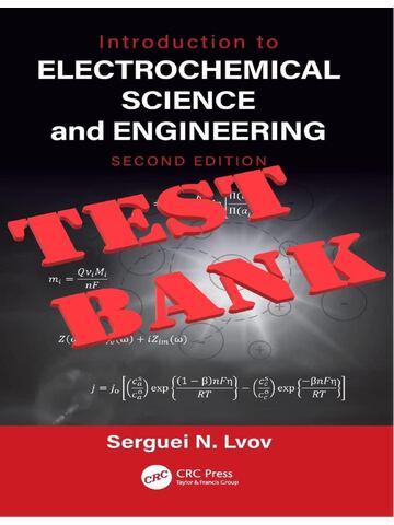 TEST BANK for Introduction to Electrochemical Science and Engineering 2nd Edition by Serguei Lvov