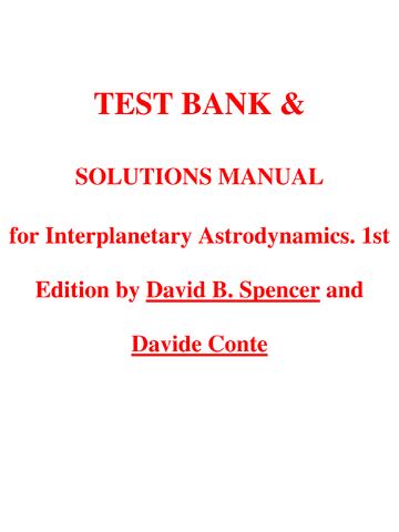 Test Bank & Solutions Manual for Interplanetary Astrodynamics 1st Edition by David B. Spencer and Davide Conte