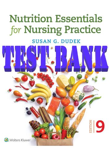 TEST BANK for Nutrition Essentials for Nursing Practice 9th, North American Edition by Susan Dudek. | All Chapter 1-24