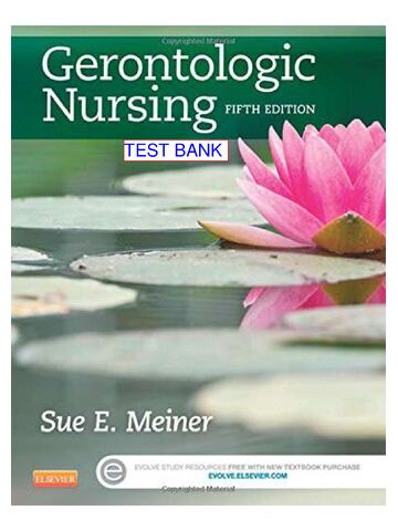 TEST BANK for Gerontologic Nursing 5th Edition by Meiner Sue – All Chapters 1-29