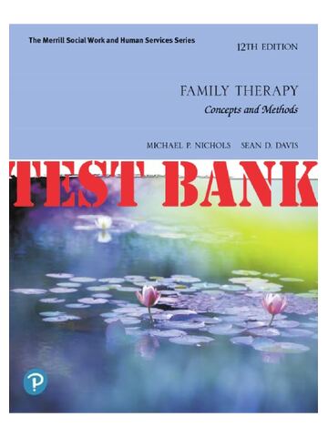 Test Bank For Family Therapy Concepts and Methods 12th Edition by Michael Nichols, Sean Davis