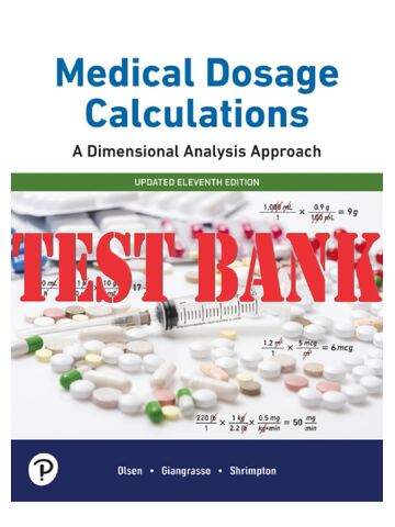 Test Bank For Medical Dosage Calculations A Dimensional Analysis Approach 11th Edition by June Olsen, Giangrasso, Shrimpton | Chapter 1-12