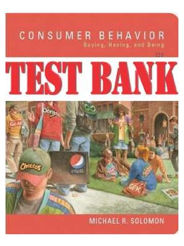 TEST BANK for Consumer Behavior Buying, Having, Being, 12th Edition by Michael Solomon